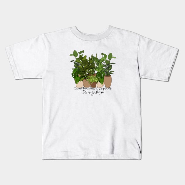 It's Not Hoarding If It's Plants Kids T-Shirt by FairyNerdy